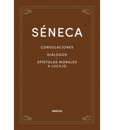 CONSOLACIONES DIALOGOS EPISTOLAS MORALES A LUCILIO