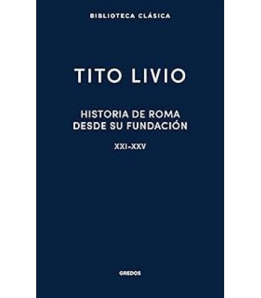 HISTORIA DE ROMA DESDE SU FUNDACION LIBROS XXI-XXV
