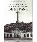 DE LA CRISIS DE FE A LA DESCOMPOSICION DE ESPAÑA