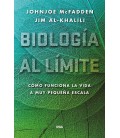 BIOLOGIA AL LIMITE LA - COMO FUNCIONA REALMENTE LA VIDA A NIVEL