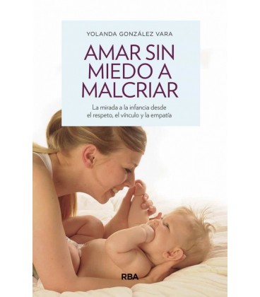 AMAR SIN MIEDO A MALCRIAR