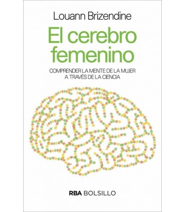 CEREBRO FEMENINO EL - COMPRENDER LA MENTE DE LA MUJER A TRAVES D
