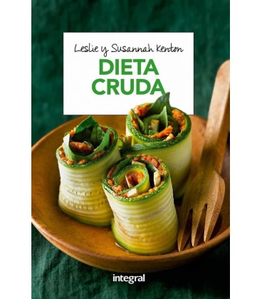 DIETA CRUDA - LA DIETA QUE DESPIERTA EL PODER AUTOCURATIVO DEL OR