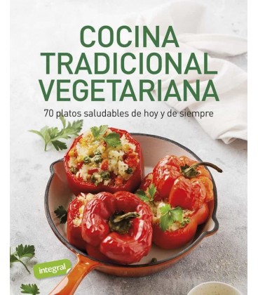 COCINA TRADICIONAL VEGETARIANA - 70 PLATOS SALUDABLES DE HOY Y DE