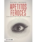 APETITOS FEROCES. CUATRO HISTORIAS REALES DE MUJERES CRIMEN Y OB