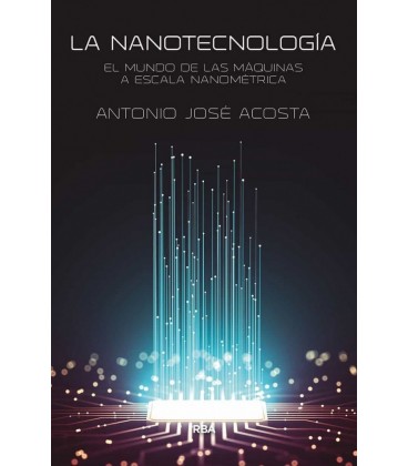 NANOTECNOLOGIA LA - EL MUNDO DE LAS MAQUINAS A ESCALA NANOMETRIC