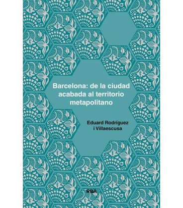 BARCELONA: DE LA CIUDAD ACABADA AL TERRITORIO METAPOLITANO