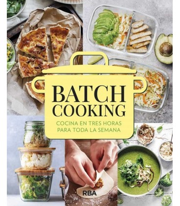 BATCH COOKING - COCINA EN TRES HORAS PARA TODA LA SEMANA