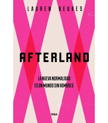 AFTERLAND - LA NUEVA NORMALIDAD ES UN MUNDO SIN HOMBRES