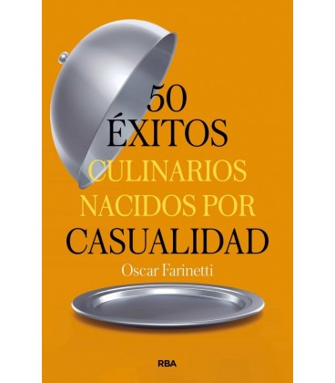 50 EXITOS CULINARIOS NACIDOS POR CASUALIDAD