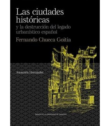 LAS CIUDADES HISTORICAS Y LA DESTRUCCION DEL LEGADO URBANISTICO ESPAÑ