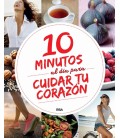 10 MINUTOS AL DIA PARA MEJORAR TU CORAZON