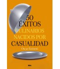 50 EXITOS CULINARIOS NACIDOS POR CASUALIDAD