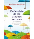 DEFIENDETE DE LOS ATAQUES VERBALES - UN CURSO PRACTICO PARA QUE N