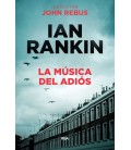LA MUSICA DEL ADIOS - SERIE JOHN REBUS XVII