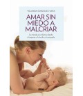 AMAR SIN MIEDO A MALCRIAR