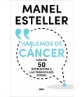 HABLEMOS DE CANCER. MAS DE 50 RESPUESTAS A LAS PRINCIPALES DUDAS