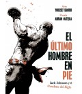 EL ULTIMO HOMBRE EN PIE: JACK JOHNSON Y EL COMBATE DEL SIGLO