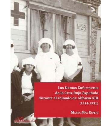 LAS DAMAS ENFERMERAS DE LA CRUZ ROJA ESPAÑOLA DURANTE EL REINADO DE AL