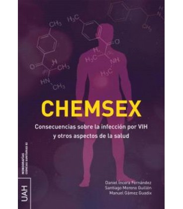 CHEMSEX. CONSECUENCIAS SOBRE LA INFECCION POR VIH Y OTROS ASPECTOS DE