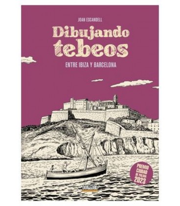 DIBUJANDO TEBEOS ENTRE IBIZA Y BARCELONA