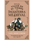 GUIA PARA VIAJAR EN EL TIEMPO A LA INGLATERRA MEDIEVAL