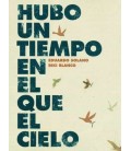 HUBO UN TIEMPO EN EL QUE EL CIELO