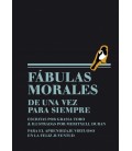 FABULAS MORALES DE UNA VEZ PARA SIEMPRE