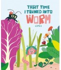 THAT TIME I TURNED INTO A WORM