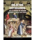 OBJETOS COTIDIANOS EN LA CORONA DE ARAGON DURANTE LA BAJA EDAD MEDIA