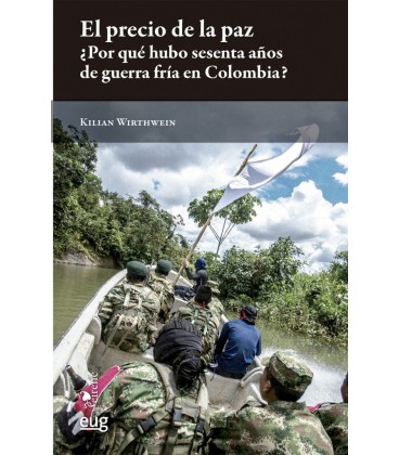EL PRECIO DE LA PAZ ¿POR QU HUBO 60 AÑOS DE GUERRA FRIA EN COLOMBIA