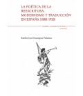 LA POETICA DE LA REESCRITURA. MODERNISMO Y TRADUCCION EN ESPAÑA (1880-