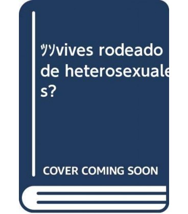 VIVES RODEADO DE HETEROSEXUALES