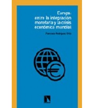 EUROPA ENTRE LA INTEGRACION MONETARIA Y LA CRISIS ECONOMICA