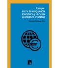 EUROPA ENTRE LA INTEGRACION MONETARIA Y LA CRISIS ECONOMICA