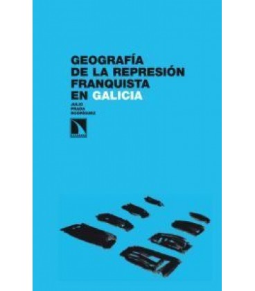 GEOGRAFIA DE LA REPRESION FRANQUISTA EN GALICIA