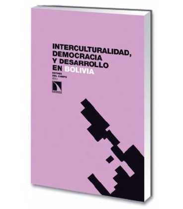 INTERCULTURALIDAD DEMOCRACIA Y DESARROLLO EN BOLIVIA