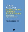 OTRAS MIRADAS SOBRE GOLPE GUERRA Y DICTADURA