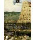LENGUA DE LAS MATEMATICAS Y OTROS RELATOS EXACTOS,LA 2ªED