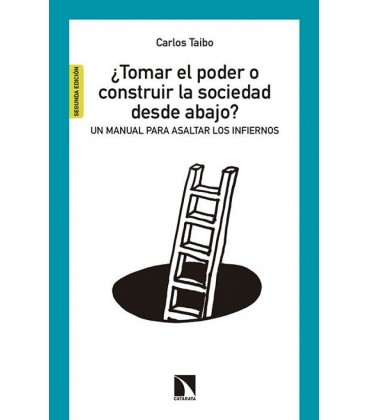 TOMAR EL PODER O CONSTRUIR LA SOCIEDAD DESDE ABAJO