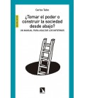 TOMAR EL PODER O CONSTRUIR LA SOCIEDAD DESDE ABAJO