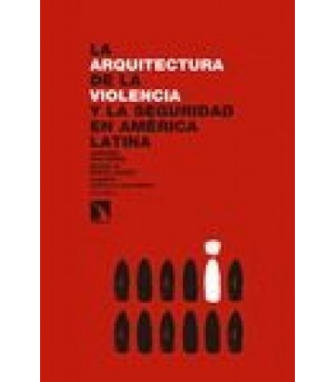 ARQUITECTURA DE LA VIOLENCIA Y SEGURIDAD EN AMERICA LATINA