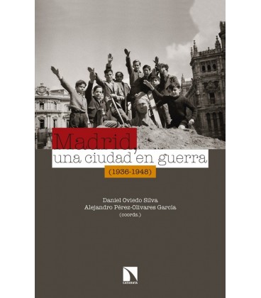MADRID UNA CIUDAD EN GUERRA 1936-1948
