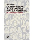 REPRESION Y LAS LUCHAS POR LA MEMORIA EN ARGENTINA Y ESPAÑA