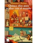 QUINCE DIAS PARA ACABAR CON EL MUNDO