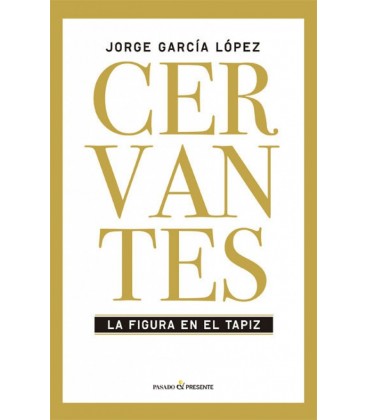 CERVANTES LA FIGURA EN EL TAPIZ 2ªED