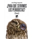 PARA QUE SERVIMOS LOS PERIODISTAS