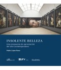INSOLENTE BELLEZA. UNA PROPUESTA DE APRECIACION DEL ARTE CONTEMPORANEO