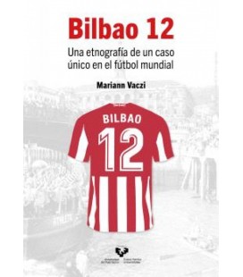 BILBAO 12. UNA ETNOGRAFIA DE UN CASO UNICO EN EL FUTBOL MUNDIAL