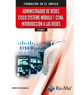 ADMINISTRADOR DE REDES CISCO SYSTEMS. MODULO 1 CCNA: INTRODUCCION A LA